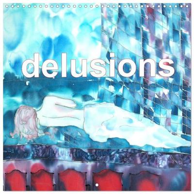 Delusions (Wall Calendar 2027 12 × 12 Inch) CALVENDO 12 Month Wall Calendar