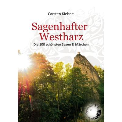 Sagenhafter Westharz, Taschenbuch von Carsten Kiehne, BoD – Books on Demand, 978-3-7568-8480-3