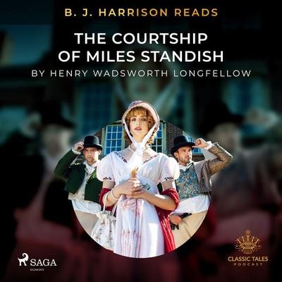 B. J. Harrison Reads The Courtship of Miles Standish - Henry Wadsworth Longfellow, Audio, 9788726574401