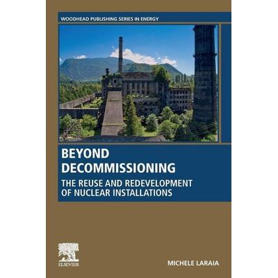 Beyond Decommissioning, Taschenbuch von Michele Laraia, Elsevier Science & Technology, 978-0-08-102790-5