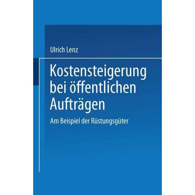 Kostensteigerungen bei öffentlichen Aufträgen, Taschenbuch von Ulrich Lenz, Deutscher Universitätsverlag, 978-3-8244-0064-5