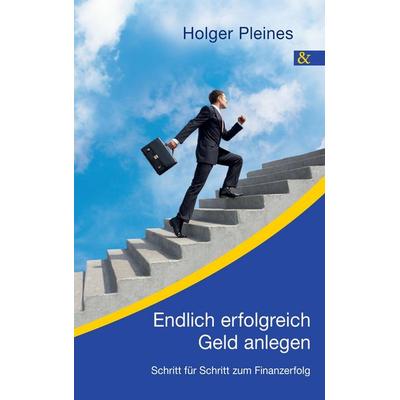 Endlich erfolgreich Geld anlegen, Taschenbuch von Holger Pleines, Buch & media, 978-3-95780-022-0