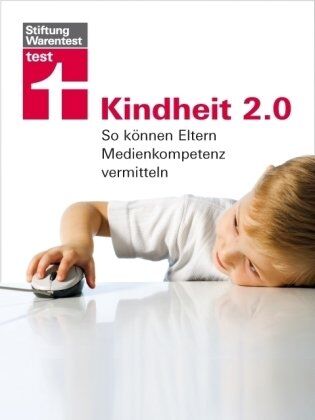 Thomas Feibel - Kindheit 2.0: So können Eltern Medienkompetenz vermitteln: So kÃ¶nnen Eltern Medienkompetenz vermitteln - Preis vom 30.09.2026 09:01:18 h