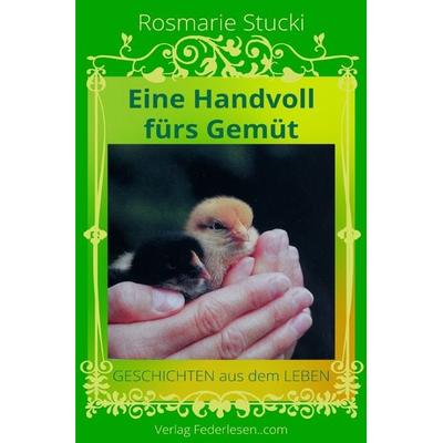 Eine Handvoll fürs Gemüt, Taschenbuch von Rosmarie Stucki, Epubli, 978-3-7575-3143-0