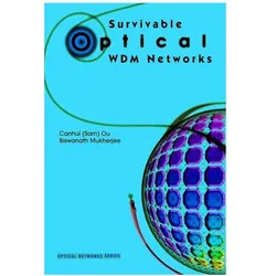 Survivable Optical WDM Networks, Fachbücher von Canhui Ou, Biswanath Mukherjee, Canhui (Sam) Ou, Canhui Ou Biswanath Mukherjee