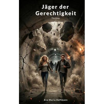 Jäger der Gerechtigkeit, Taschenbuch von Eva Maria Hoffmann, BoD – Books on Demand, 978-3-695-10613-4