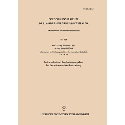 Funkenarbeit und Bearbeitungsergebnis bei der funkenerosiven Bearbeitung, Taschenbuch von Herwart Opitz, VS Verlag für Sozialwissenschaften,