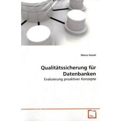 Hassel, M: Qualitätssicherung für Datenbanken, Taschenbuch von Marco Hassel, VDM, 978-3-639-13910-5