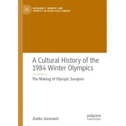 A Cultural History of the 1984 Winter Olympics, Fachbücher von Zlatko Jovanovic