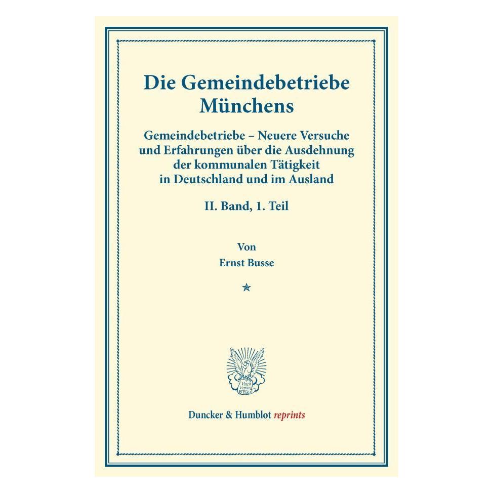 Duncker & Humblot Die Gemeindebetriebe Münchens. (Deutsch, Softcover, Ernst Busse) (55559796)