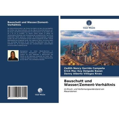 Bauschutt und Wasser/Zement-Verhältnis, Taschenbuch von Zadith Nancy Garrido Campaña,Erick Mac Key Delgado Bazan,Danny Alberto Villegas Rivas, Verlag