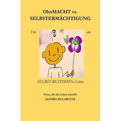 Ohnmacht vs. Selbstermächtigung, Taschenbuch von Sandra Mularczyk, Epubli, 978-3-7575-5991-5