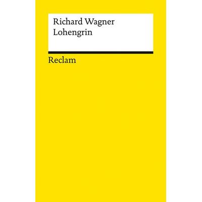 Lohengrin, Taschenbuch von Richard Wagner, Reclam, Philipp, 978-3-15-014773-3