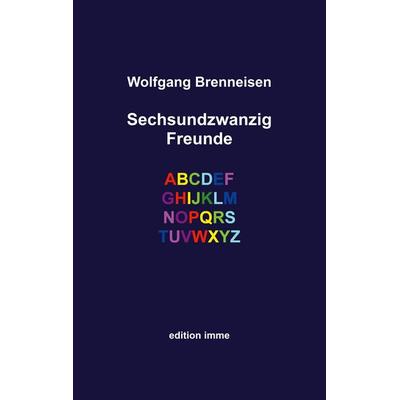 Sechsundzwanzig Freunde, Taschenbuch von Wolfgang Brenneisen, BoD – Books on Demand, 978-3-7562-0458-8