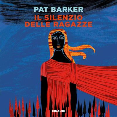 Il silenzio delle ragazze - Pat Barker, Audio, 9788858490594