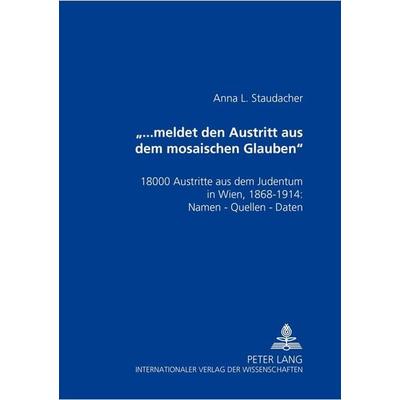 «...meldet den Austritt aus dem mosaischen Glauben», Taschenbuch von Anna L. Staudacher, Peter Lang GmbH, Internationaler Verlag der Wissenschaften,