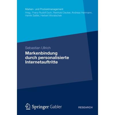 Markenbindung durch personalisierte Internetauftritte, Taschenbuch von Sebastian Ullrich, Springer Fachmedien Wiesbaden GmbH, 978-3-658-00508-5