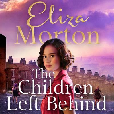 The Children Left Behind - Eliza Morton, Audio, 9781035015306