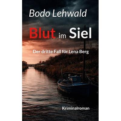 Blut im Siel, Taschenbuch von Bodo Lehwald, BoD – Books on Demand, 978-3-695-72429-1