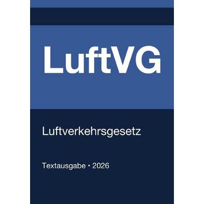 LuftVG - Luftverkehrsgesetz (Deutschland) 2026, Taschenbuch von Gesetze24 Deutschland, Epubli, 978-3-565-27333-1