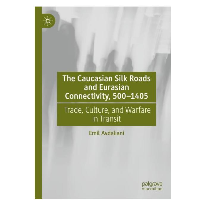 Springer The Caucasian Silk Roads and Eurasian Connectivity, 500-1405 (Englisch, Hardcover, Emil Avdaliani) (53777371)