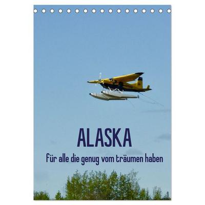Alaska für alle die genug vom träumen haben (Tischkalender 2026 DIN A5 hoch), CALVENDO Monatskalender