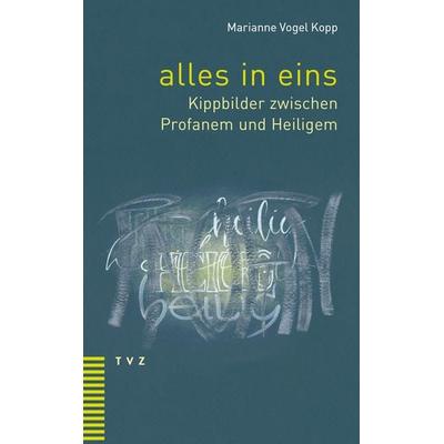 alles in eins, Taschenbuch von Marianne Vogel Kopp, Theologischer Verlag Zürich, 978-3-290-18807-8
