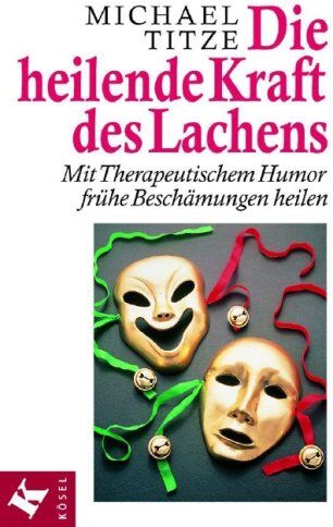 Michael Titze - Die heilende Kraft des Lachens: Mit Therapeutischem Humor frühe Beschämungen heilen - Preis vom 15.10.2026 23:06:25 h