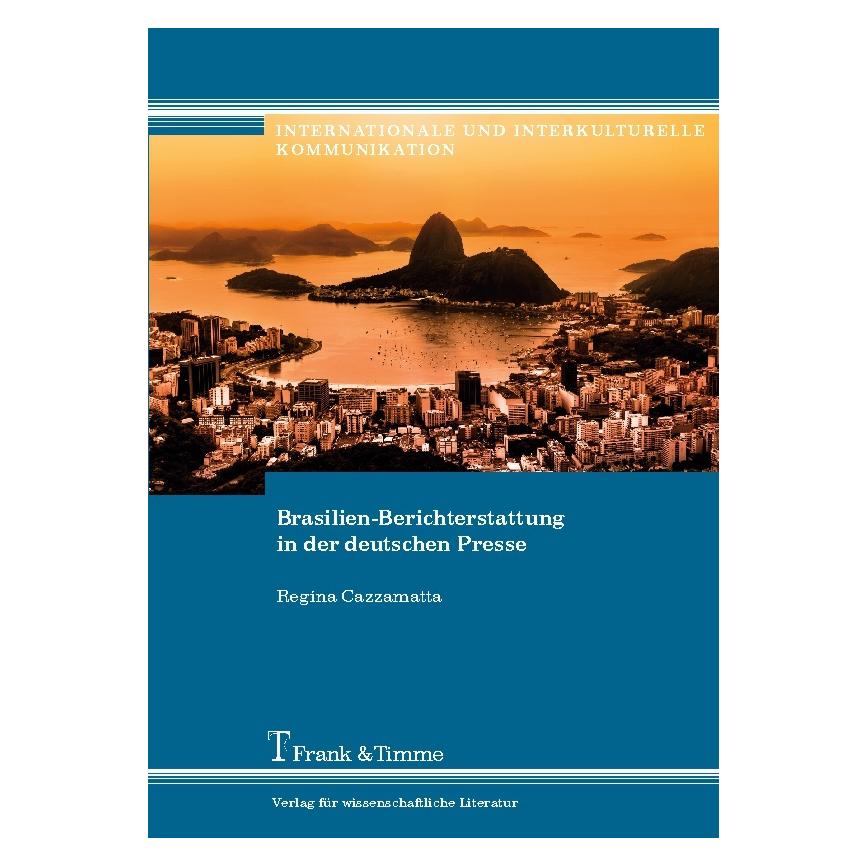 Frank & Timme Brasilien-Berichterstattung in der deutschen Presse (Deutsch, Softcover, Regina Cazzamatta) (55557477)