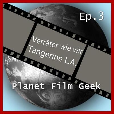 Planet Film Geek, PFG Episode 3: Verräter wie wir, Tangerine L.A - Colin Langley,Johannes Schmidt, Audio, 4260507132314