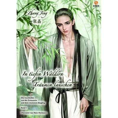 In tiefen Wäldern Träumen lauschen - Band 1, Taschenbuch von Jing Zhang, Chinabooks E. Wolf, 978-3-905816-87-7
