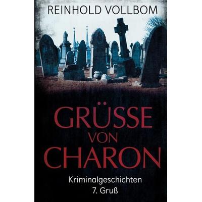 Grüße von Charon, Taschenbuch von Reinhold Vollbom, Epubli, 978-3-7427-0296-8