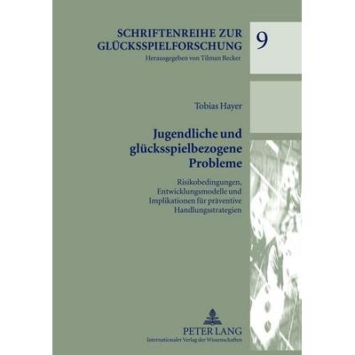 Jugendliche und glücksspielbezogene Probleme, Gebundene Ausgabe von Tobias Hayer, Peter Lang GmbH, Internationaler Verlag der Wissenschaften,