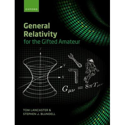 General Relativity for the Gifted Amateur, Taschenbuch von Tom Lancaster,Stephen Blundell, Oxford University Press, 978-0-19-286741-4