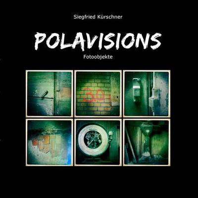 Polavisions, Taschenbuch von Siegfried Kürschner, BoD – Books on Demand, 978-3-7322-4645-8