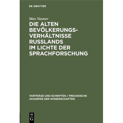 Die alten Bevölkerungsverhältnisse Russlands im Lichte der Sprachforschung, Gebundene Ausgabe von Max Vasmer, De Gruyter Mouton, 978-3-11-128469-9