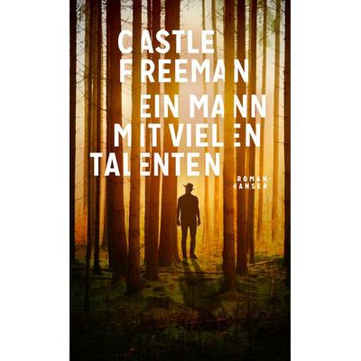 Ein Mann mit vielen Talenten, Gebundene Ausgabe von Castle Freeman, Carl Hanser