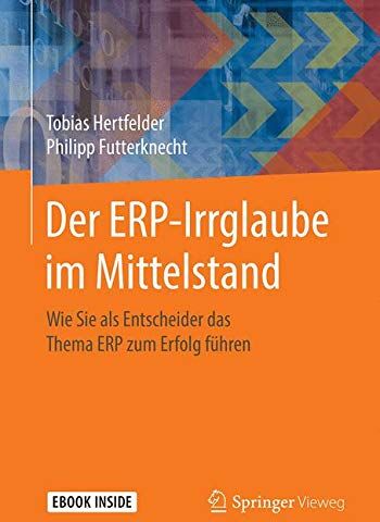 Tobias Hertfelder - Der ERP-Irrglaube im Mittelstand: Wie Sie als Entscheider das Thema ERP zum Erfolg führen - Preis vom 09.10.2026 07:28:09 h