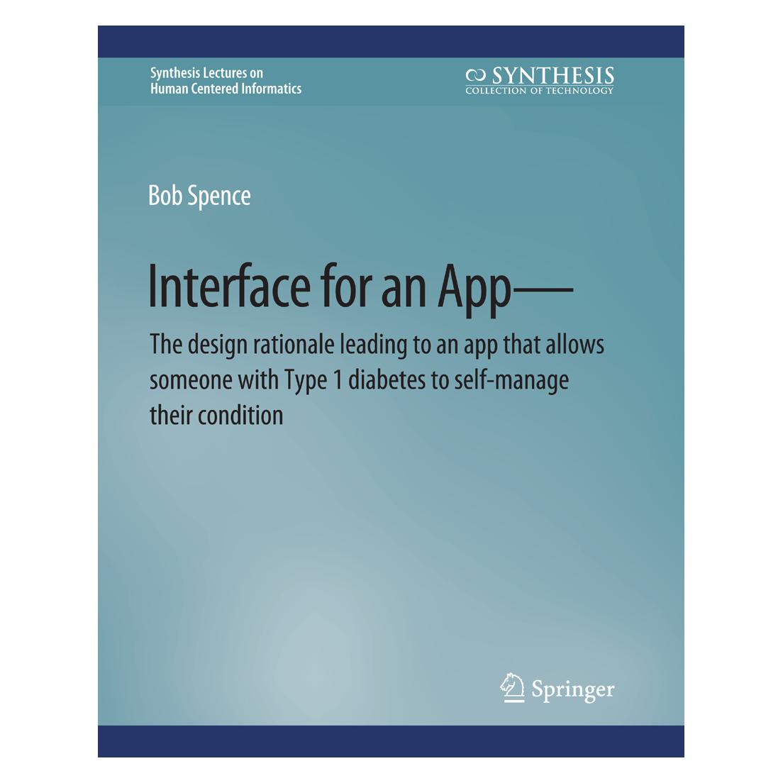 Springer Interface for an App-The design rationale leading to an app that allows someone with Type 1 diabetes (Englisch, Softcover, Bob Spence) (56858864)