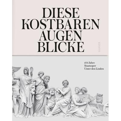 Diese kostbaren Augenblicke, Gebundene Ausgabe von , Carl Hanser, 978-3-446-25757-3