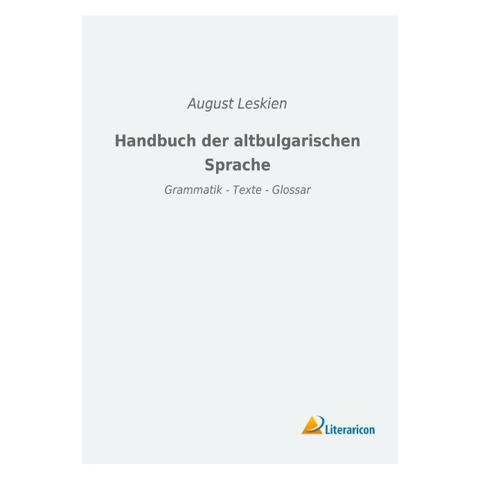 Literaricon Handbuch der altbulgarischen Sprache (Deutsch, Softcover, August Leskien) (56055339)