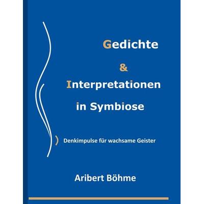 Gedichte & Interpretationen in Symbiose, Taschenbuch von Aribert Böhme,Raimundo Germandi, BoD – Books on Demand, 978-3-7528-3214-3