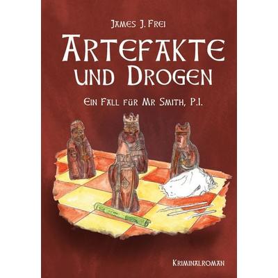 Artefakte und Drogen, Gebundene Ausgabe von James J. Frei, BoD – Books on Demand, 978-3-7526-1755-9