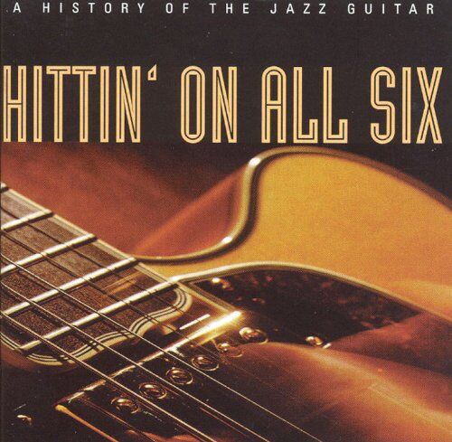 Various - Hittin on All Six: History of Jazz Guita - Preis vom 11.10.2026 03:10:56 h