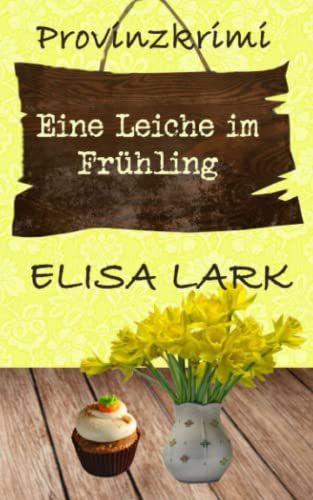 Elisa Lark - Eine Leiche im Frühling: Der elfte Fall für den Karl Ramsauer (Provinzkrimi) - Preis vom 10.10.2026 11:48:34 h