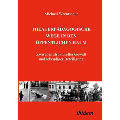 Theaterpädagogische Wege in den öffentlichen Raum, Taschenbuch von Michael Wrentschur, Ibidem, 978-3-89821-381-3