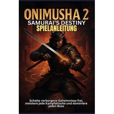 ONIMUSHA 2 SAMURAI'S DESTINY SPIELANLEITUNG, Taschenbuch von Mary R. Lam, Independently Published