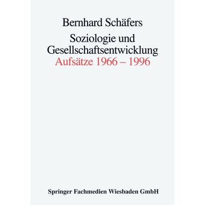 Soziologie und Gesellschaftsentwicklung, Taschenbuch von Bernhard Schäfers, VS Verlag für Sozialwissenschaften, 978-3-663-11441-3
