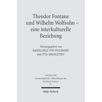 Theodor Fontane und Wilhelm Wolfsohn - eine interkulturelle Beziehung, Gebundene Ausgabe von Hanna Delf Wolzogen,Itta Shedletzky, Mohr Siebeck,