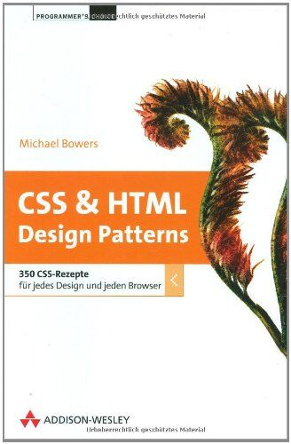 Michael T. Bowers - CSS & HTML Design Patterns - 350 CSS & HTML-Rezepte für jedes Design und jeden Browser: 350 CSS-Rezepte für jedes Design und jeden Browser (Programmer's Choice) - Preis vom 09.10.2026 07:28:09 h